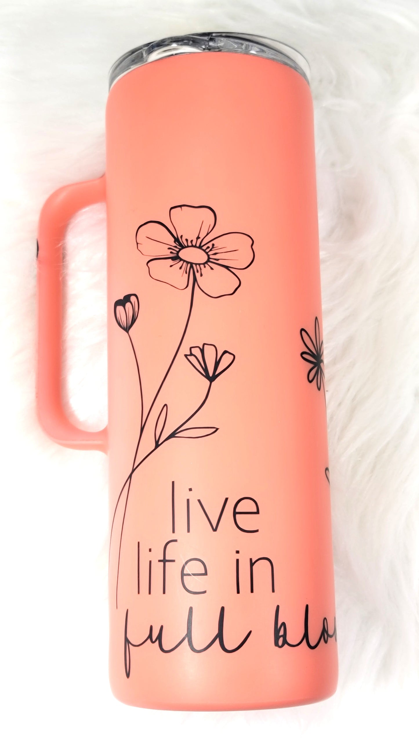 Live Life in Full Bloom, Matte Finish, Handle Tumbler 20oz, Personalized