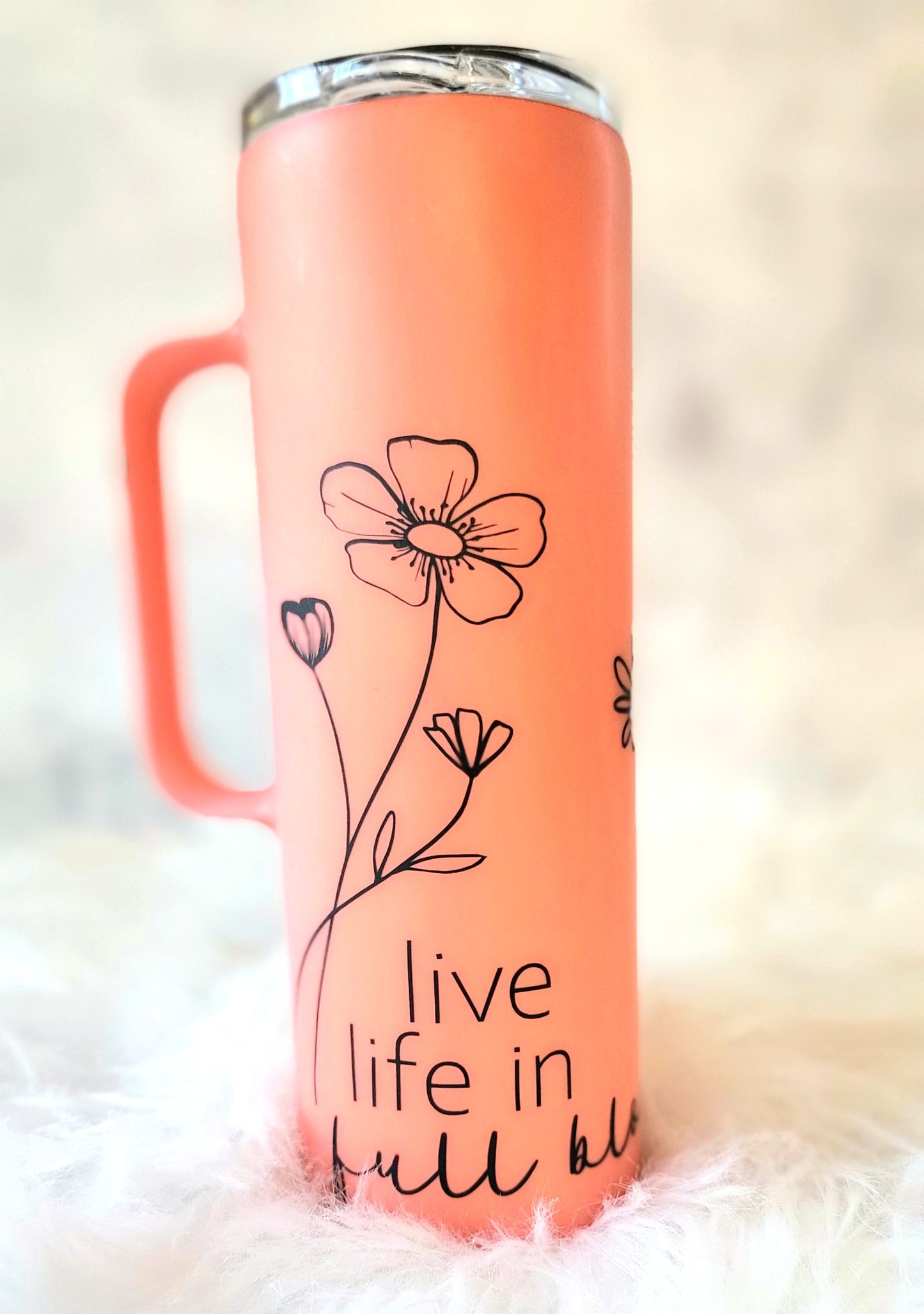 Live Life in Full Bloom, Matte Finish, Handle Tumbler 20oz, Personalized