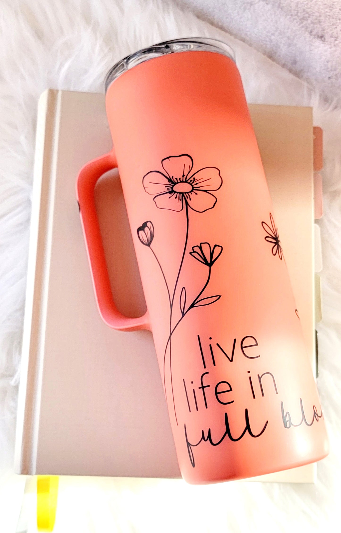 Live Life in Full Bloom, Matte Finish, Handle Tumbler 20oz, Personalized