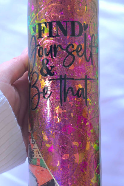 Find Yourself and Be That Tumbler | 20oz Insulated Epoxy Cup