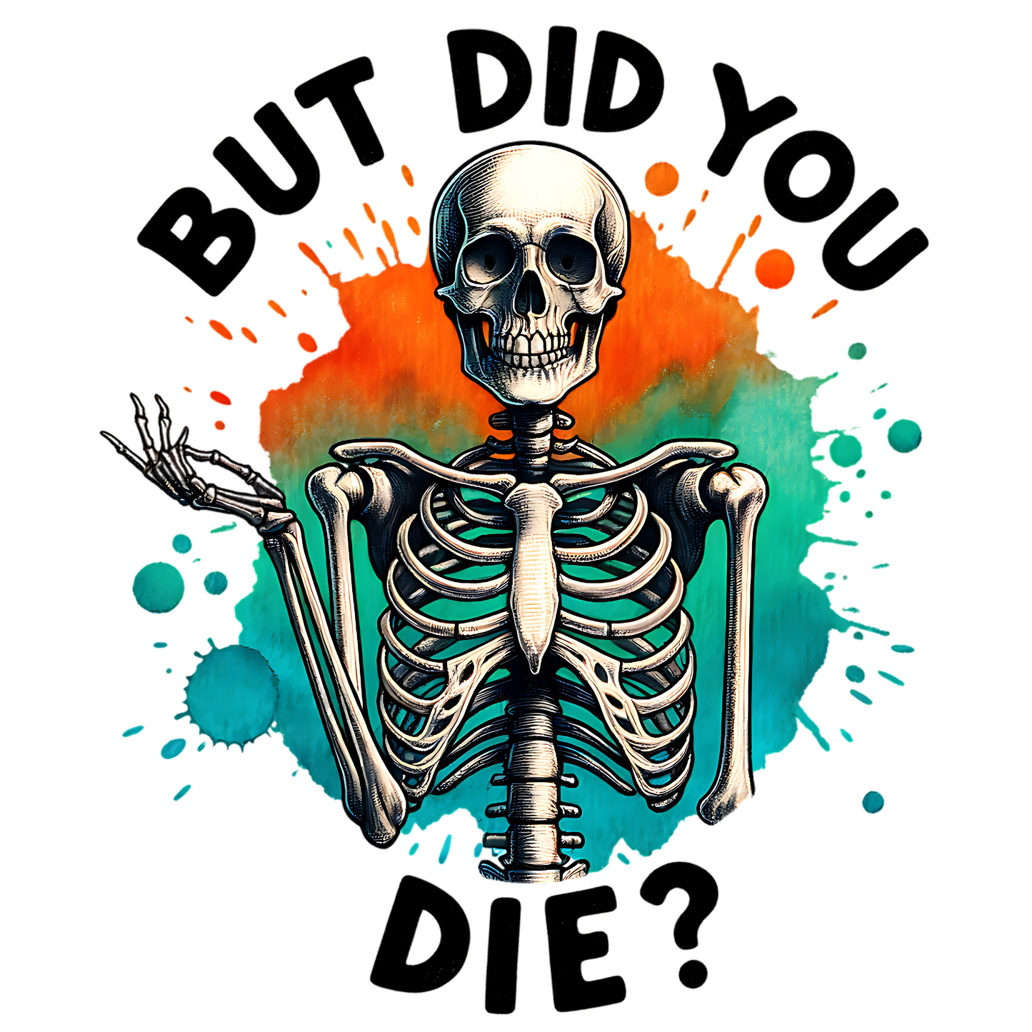 But Did you Die? UV DTF Decal| Waterproof, Permanent Transfer