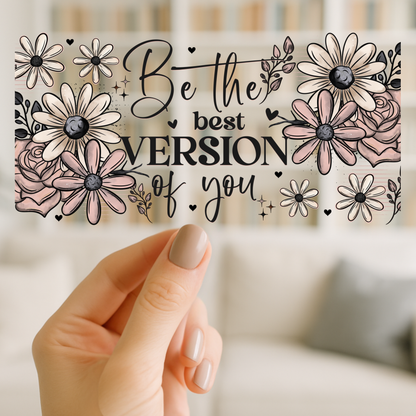 Be the Best You 16oz cup Wrap | UV DTF Wrap for Cups | Ready to Apply Permanent