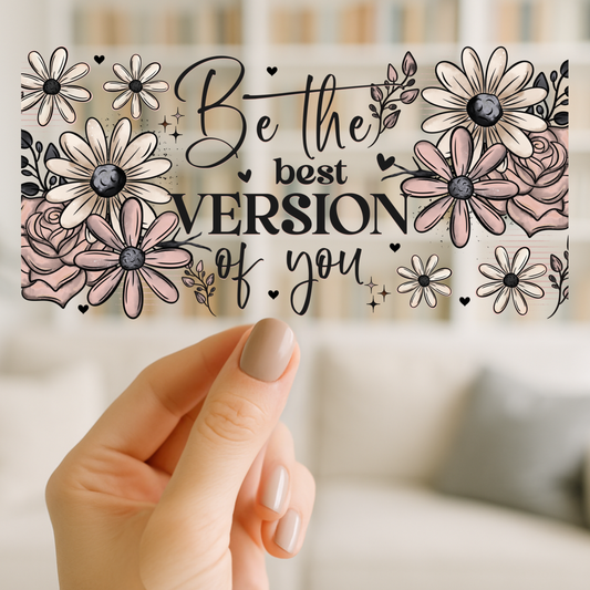Be the Best You | UV DTF Wrap for Cups | Ready to Apply Permanent