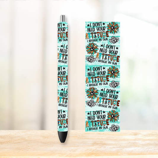 Don't Need Your Attitude UVDTF Pen Wrap | UV DTF Wrap for Pens | Ready to Apply Permanent