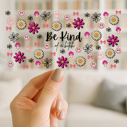 Be Kind of a Bitch 16oz cup Wrap | UV DTF Wrap for Cups | Ready to Apply Permanent