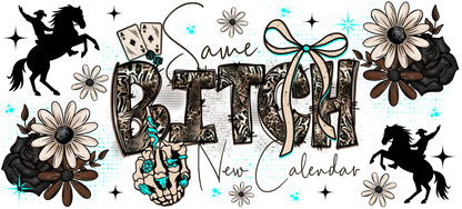 Same Bitch New Calendar | UV DTF Wrap for Cups | Ready to Apply Permanent